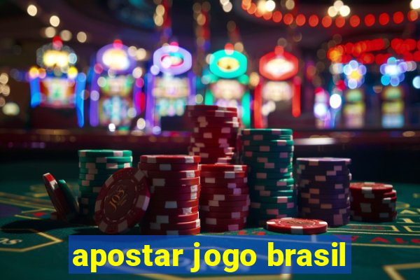 apostar jogo brasil