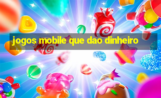 jogos mobile que dao dinheiro