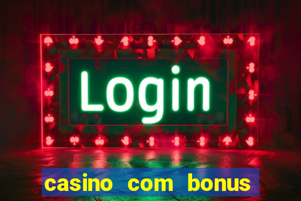 casino com bonus de cadastro