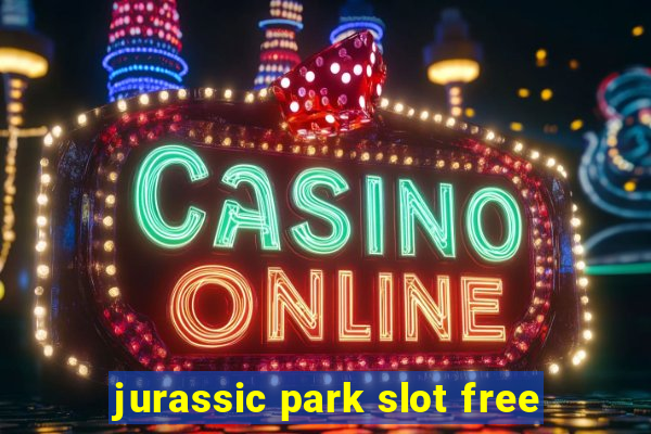 jurassic park slot free