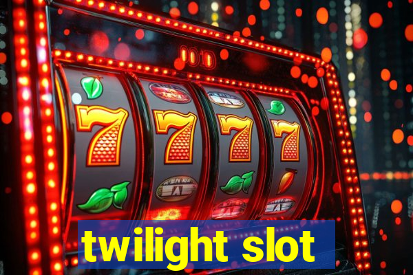 twilight slot