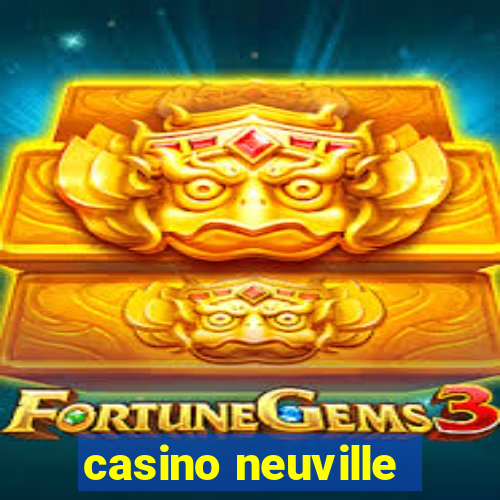 casino neuville