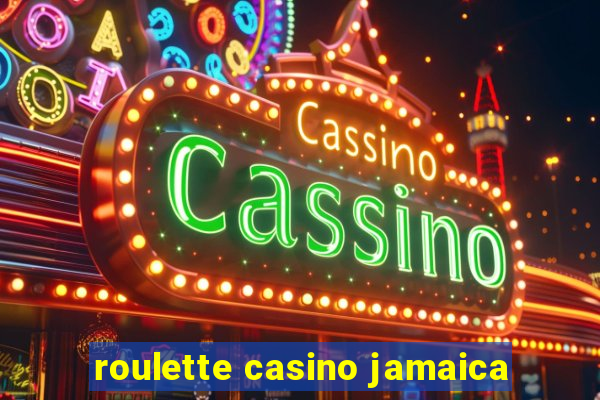 roulette casino jamaica