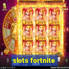 slots fortnite