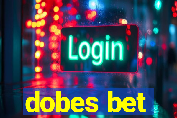 dobes bet