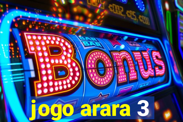 jogo arara 3