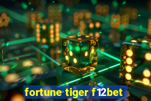 fortune tiger f12bet