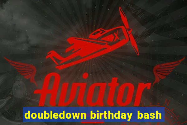 doubledown birthday bash