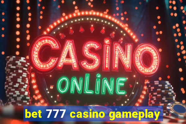 bet 777 casino gameplay