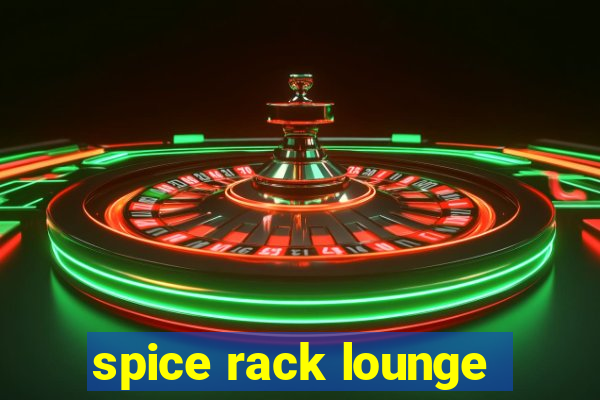 spice rack lounge