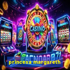 princesa margareth