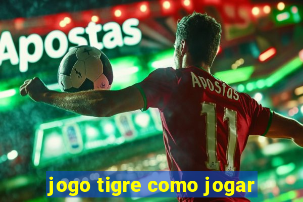 jogo tigre como jogar