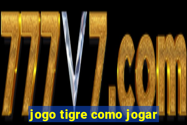 jogo tigre como jogar