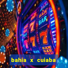 bahia x cuiaba onde assistir