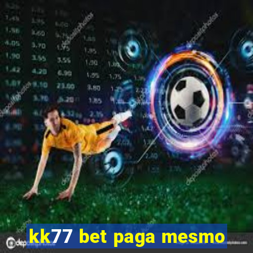 kk77 bet paga mesmo