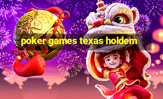 poker games texas holdem