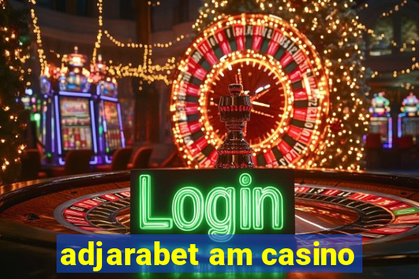 adjarabet am casino