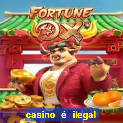 casino é ilegal no brasil