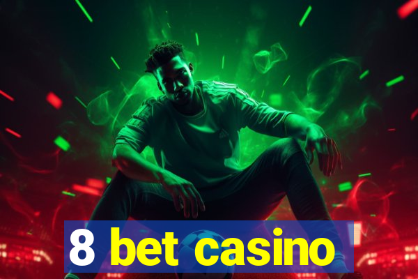 8 bet casino