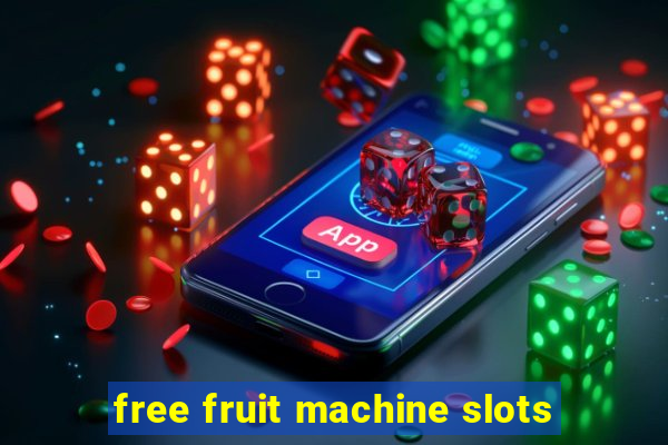 free fruit machine slots