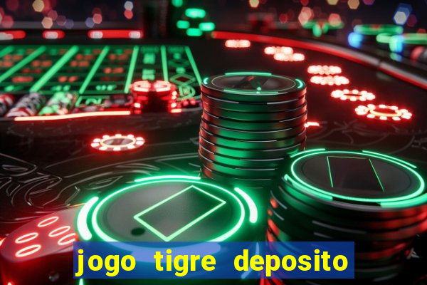 jogo tigre deposito 5 reais