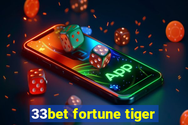 33bet fortune tiger