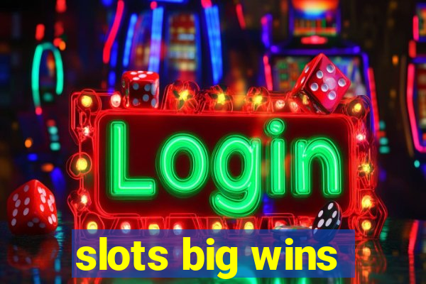 slots big wins