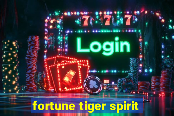 fortune tiger spirit