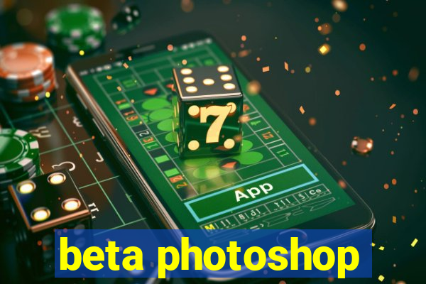 beta photoshop