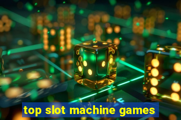 top slot machine games