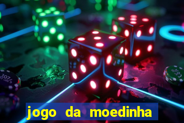 jogo da moedinha que ganha dinheiro