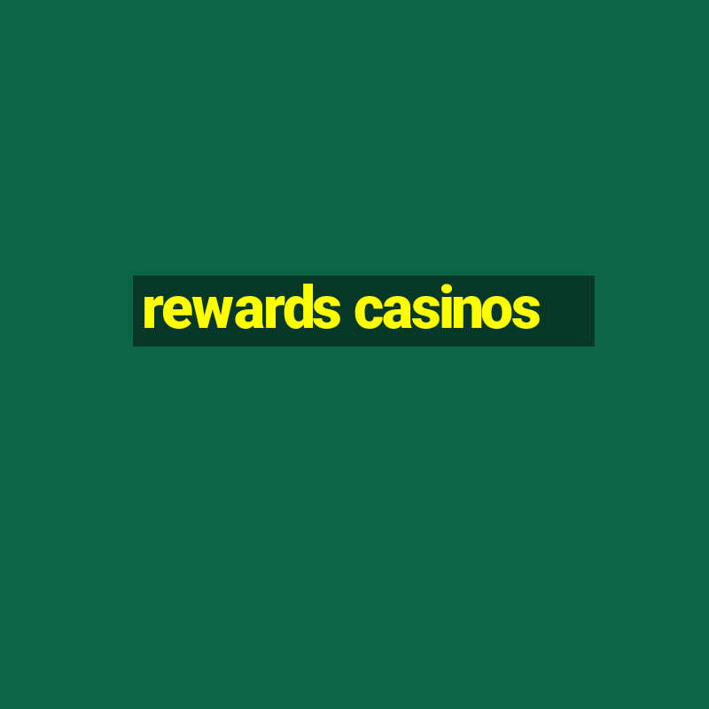 rewards casinos