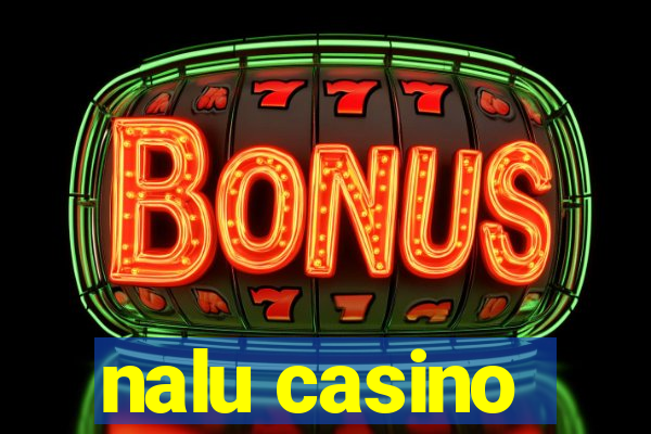 nalu casino