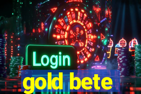 gold bete