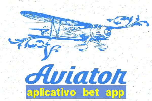 aplicativo bet app é confiável