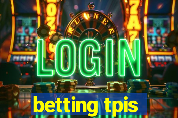 betting tpis