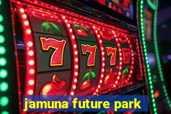 jamuna future park