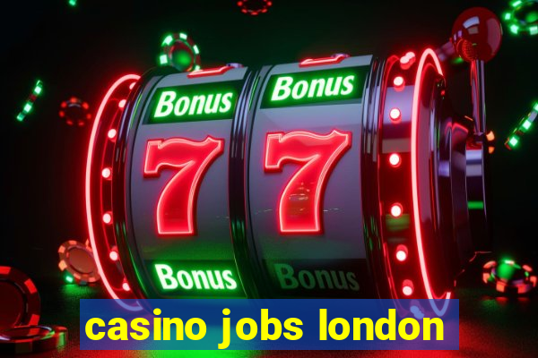 casino jobs london