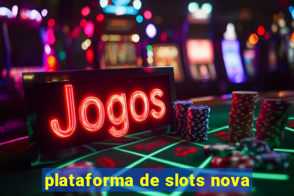 plataforma de slots nova