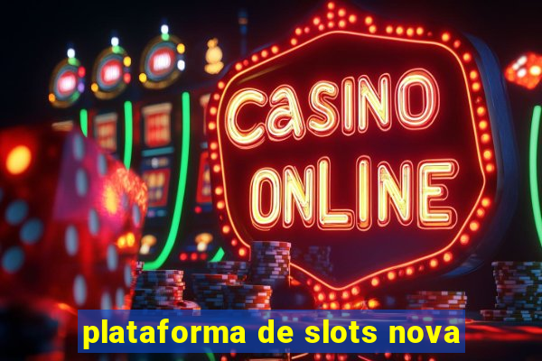 plataforma de slots nova