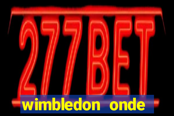 wimbledon onde assistir 2024