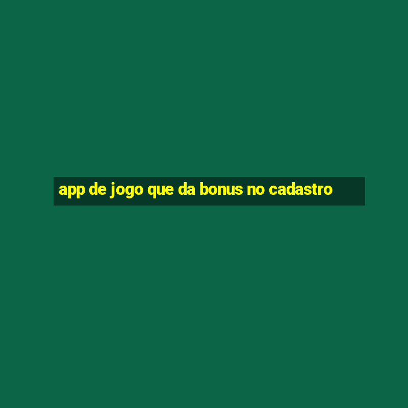 app de jogo que da bonus no cadastro