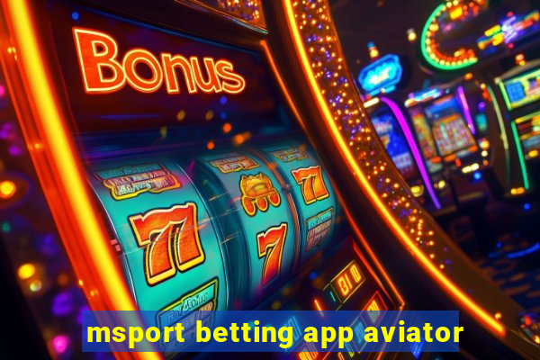 msport betting app aviator