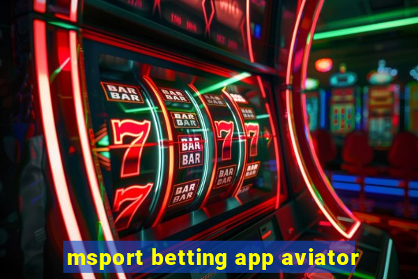 msport betting app aviator