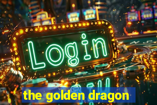 the golden dragon