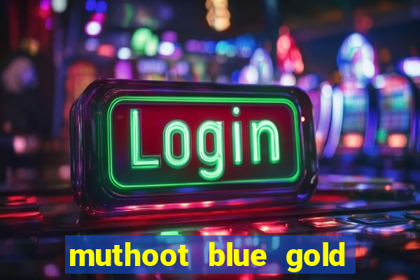 muthoot blue gold loan app