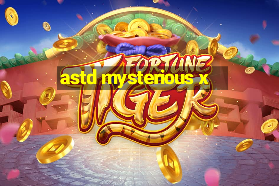 astd mysterious x