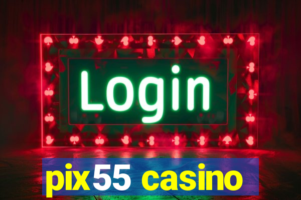 pix55 casino