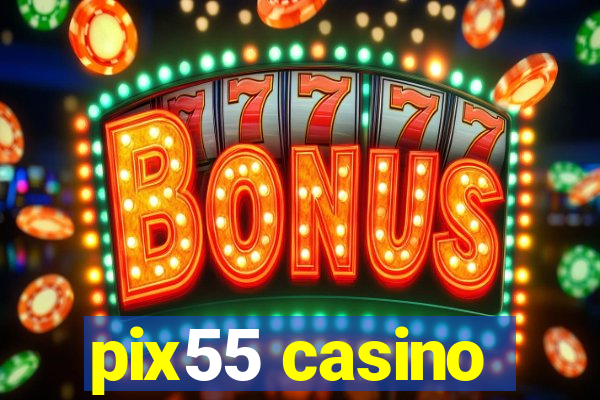 pix55 casino