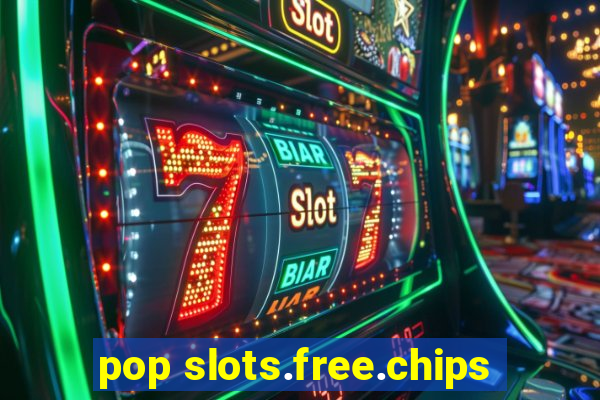 pop slots.free.chips